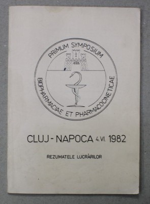 PRIMUL SIMPOZION DE BIOFARMACIE SI FARMACOCINETICA - REZUMATELE LUCRARILOR , CLUJ - NAPOCA , 1982 foto