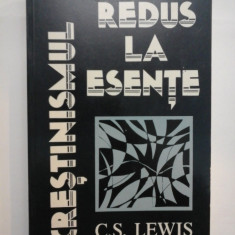 CRESTINISMUL REDUS LA ESENTE - C.S. LEWIS