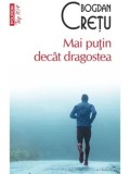 Cumpara ieftin Mai putin decat dragostea (Top 10+)/Bogdan Cretu
