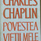Charles Chaplin, Povestea vietii mele - Bucuresti, 1973 - T10