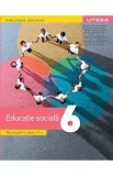 Educatie sociala - Clasa 6 - Manual - Liliana Zascheievici, Nicoleta Laura Cretu, Elena Violeta Hera, Adrian Gabriel Horvat, Maria Dorina Stoica