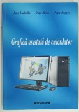 GRAFICA ASISTATA DE CALCULATOR de SASS LUDMILA ... POPA DRAGOS , 2014