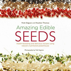 Amazing Edible Seeds | Vicki Edgson, Heather Thomas