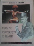 Cum se cucerește o femeie - Dionisie Orman, Psihologie, Editura Alfabetul, 1990