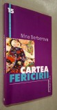 Cartea fericirii - Nina Berberova, Editura Humanitas/Cartea de pe noptiera nr. 15, editia a II-a, 2001, traducere - Petru Cretia (Le livre du bonheur)