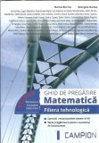 Matematica ghid pregatire Filiera tehnologica Marius Burtea carte elevi educatie
