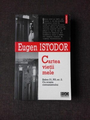 CARTEA VIETII MELE - EUGEN ISTODOR foto