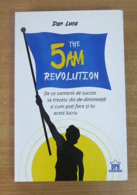 The 5 Am Revolution - Dan Luca foto