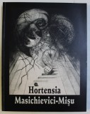 O CARTE CU POZE , O CARTE CU POVESTIRI SAU O PROFESIUNE DE CREDINTA ? de HORTENSIA MASICHIEVICI MISU , 2008