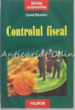 Cumpara ieftin Controlul Fiscal - Ionel Bostan
