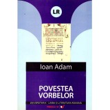 Ioan Adam - Povestea vorbelor. O istorie secreta a limbii romane - dedicatie autor - 136998