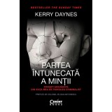 Partea intunecata a mintii. Povesti adevarate din viata mea de psiholog criminalist, Kerry Daynes, Corint