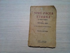 SPRE PACEA ETRNA un Proiect Filosofic - Immanuel Kant - Ion Gorun (traducere) - Editura I. Branisteanu, 1922, 73 p.