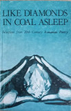 LIKE DIAMONDS IN COAL ASLEEP. SELECTIONS FROM 20-TH CENTURY ROMANIAN POETRY-COLECTIV