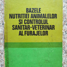 Bazele Nutritiei Animalelor Si Controlul Sanitar Veterinar Al - Colectiv ,554072