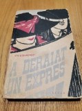 A DERAIAT UN EXPRES - Ion Dongorozi - Editura de Stat pentru Literatura si arta, 1957, 391 p.