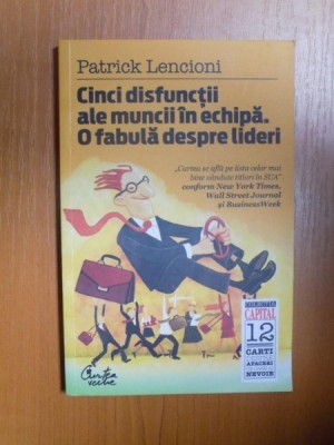 CINCI DISFUNCTII ALE MUNCII IN ECHIPA , O FABULA DESPRE LIDERI de PATRICK LENCIONI foto