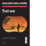 Trei ore - Roslund &amp;amp; Hellstrom, Ioana Tataru