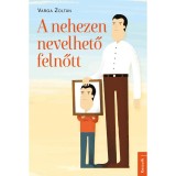 A nehezen nevelhető felnőtt - Varga Zolt&aacute;n