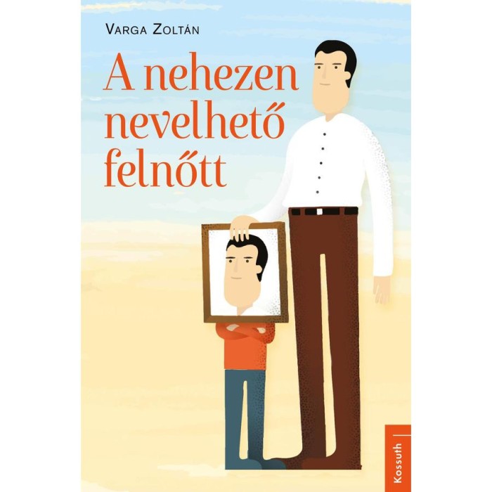 A nehezen nevelhető felnőtt - Varga Zolt&aacute;n