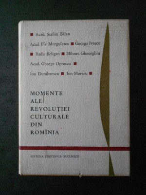 STEFAN BALAN - MOMENTE ALE REVOLUTIEI CULTURALE DIN ROMANIA (1964, cartonata) foto