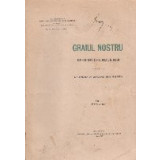 Graiul nostru. Texte din toate partile locuite de romani, Volumul I (Editie 1907)