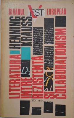 Literatura intre rezistenta si colaborationism - Henning Krauss foto