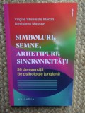 Simboluri, semne, arhetipuri, sincronicitati - Virgile Stanislas Martin, Desislava Masson