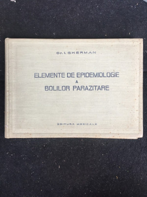 Elemente de epidemiologie a bolilor parazitare/ dr. I. Gherman/ 1958 foto