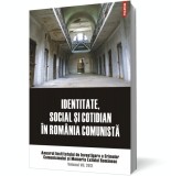 Identitate, social și cotidian &icirc;n Rom&acirc;nia comunistă - Institutul De Investigare A Crimelor Comunismului Si Memoria Exilului - Editura Polirom