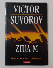 Victor Suvorov - Ziua M - Cand A Inceput Al Doilea Razboi Mondial? (NECITITA) foto