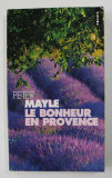 LE BONHEUR EN PROVENCE par PETER MAYLE , 2000