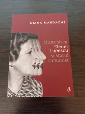 Mostenirea Elenei Lupescu si statul comunist - Diana Mandache foto