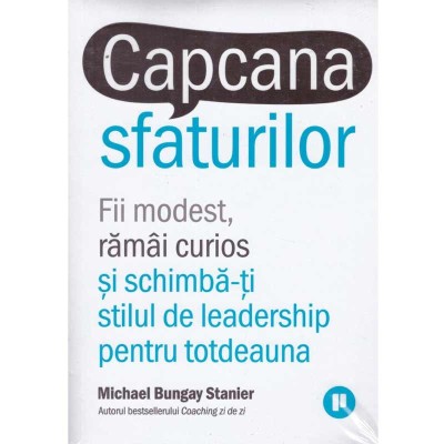 Michael Bungay Stainer - Capcana sfaturilor - 134265 foto