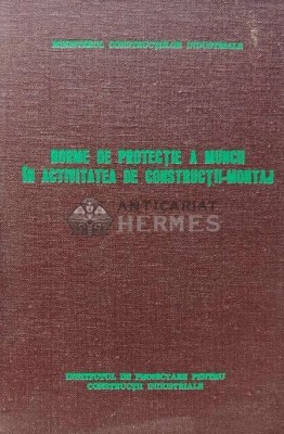 Norme de protectie a muncii in activitatea de constructii montaj - 1983 (XE57) foto