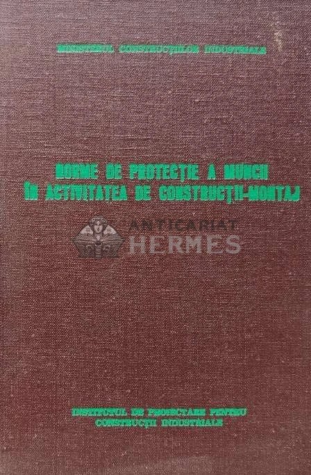 Norme de protectie a muncii in activitatea de constructii montaj - 1983 (XE57)