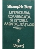 Alexandru Dutu - Literatura comparata si istoria mentalitatilor (semnata) (editia 1982)