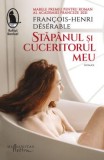 Cumpara ieftin Stapanul Si Cuceritorul Meu, Francois-Henri Deserable - Editura Humanitas Fiction