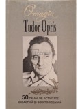 Tudor Opris - Omagiu Tudor Opris - 50 de ani de activitate didactica si scriitoriceasca (Editia: 1999)