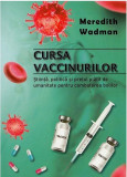 Cursa vaccinurilor | Meredith Wadman, Unicart