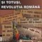 Si totusi, Revolutia Romana