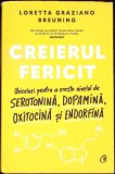 CREIERUL FERICIT. OBICEIURI PENTRU A CRESTE NIVELUL DE SEROTONINA, DOPAMINA, OXITOCINA SI ENDORFINA-LORETTA-346482