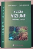 A zecea viziune. Ghid practic. Mentinerea viziunii/Carol Adrienne , James Redfield
