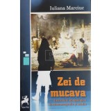 Iuliana Marciuc - Zei de mucava (semnata) (Editia: 2017)