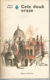 Cele Doua Orase - Mario Soldati, Roman de Dragoste, Editura Eminescu, 1979, 532 pagini