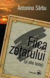 Cumpara ieftin Fiica zetarului. (si alte texte)/Antonina Sarbu, ARC