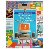 Gillian Doherty - 101 aventuri traite cu calculatorul (Editia: 1999)