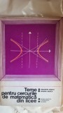 TEME PENTRU CERCURILE DE MATEMATICA DIN LICEE - GHEORGHE RIZESCU vol II