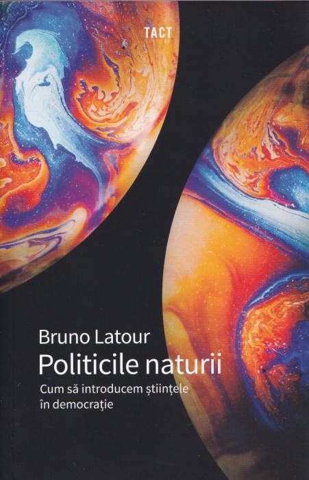 Politicile naturii - Bruno Latour