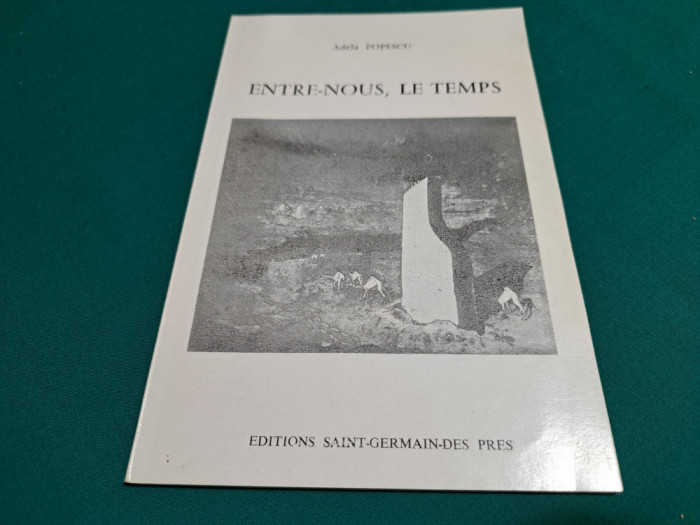 &Icirc;NTRE NOI - TIMPUL * ENTRE-NOUS, LE TEMPS / ADELA POPESCU/ 1975 *